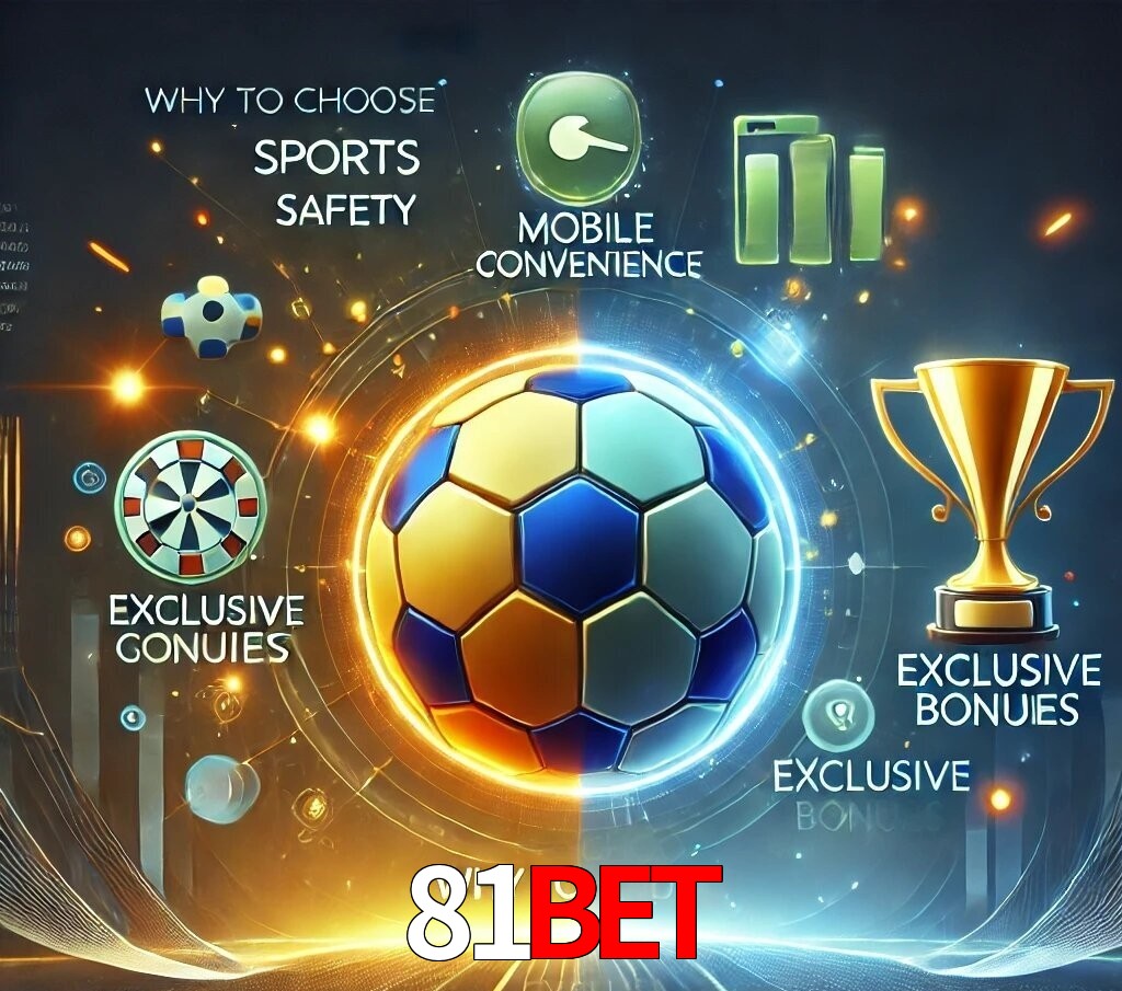 Por Que Escolher o 81bet?